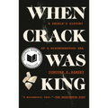 When Crack Was King: A People's History of a Misunderstood Era - Paperback