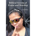 Biblical Secrets of Praise and Worship - Paperback