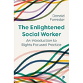 The Enlightened Social Worker: An Introduction to Rights-Focused Practice - Paperback