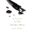 Listen to Me: Writing Life Into Meaning - Paperback