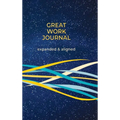 Great Work Journal Expanded and Aligned - Hardcover