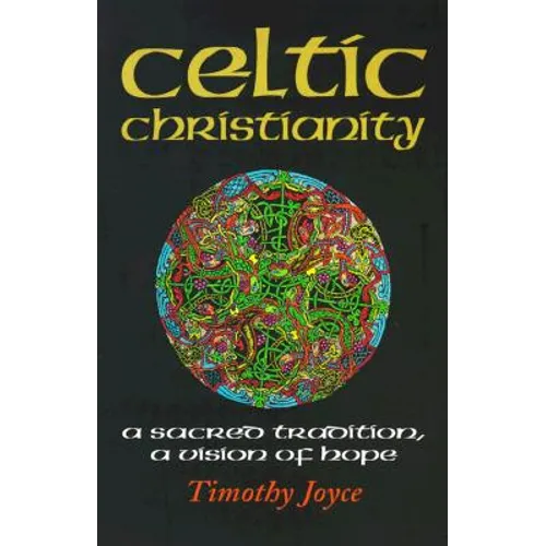 Celtic Christianity: A Sacred Tradition, a Vision of Hope - Paperback