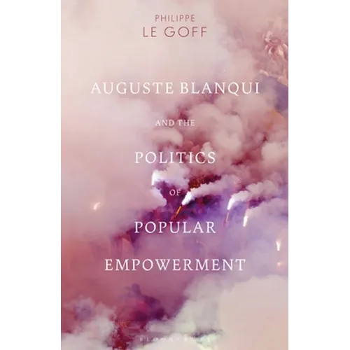 Auguste Blanqui and the Politics of Popular Empowerment - Paperback