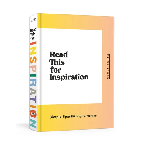 Read This for Inspiration: Simple Sparks to Ignite Your Life - Hardcover