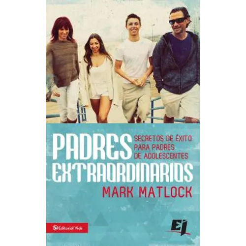 El Padres extraordinarios: Secretos de ��xito para padres de adelescentes - Paperback