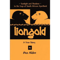 Liongold: Sunlight and Shadows in the Era of Apartheid - Paperback