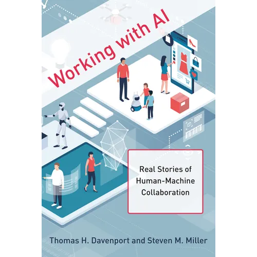 Working with AI: Real Stories of Human-Machine Collaboration - Hardcover