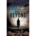 Miracles in the Forgotten Land and Beyond - Paperback