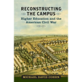 Reconstructing the Campus: Higher Education and the American Civil War - Hardcover