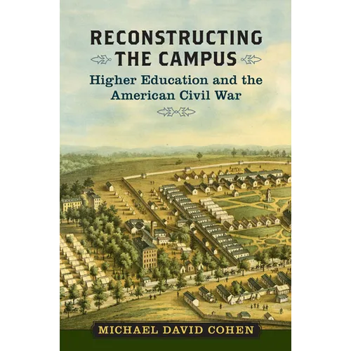 Reconstructing the Campus: Higher Education and the American Civil War - Hardcover