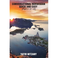Conversational Norwegian Quick and Easy: The Most Innovative Technique to Learn the Norwegian Language - Paperback