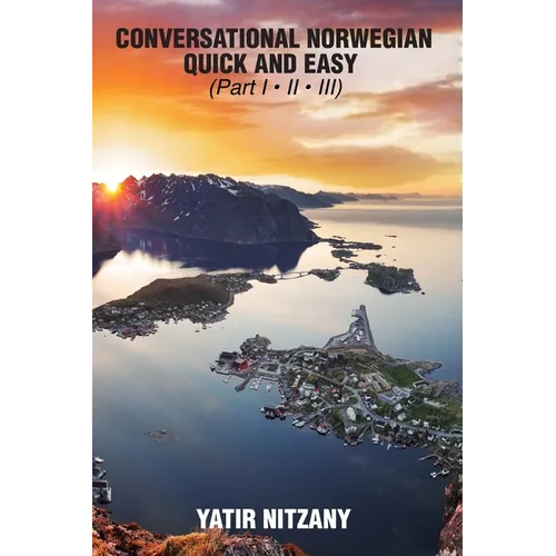 Conversational Norwegian Quick and Easy: The Most Innovative Technique to Learn the Norwegian Language - Paperback