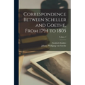 Correspondence Between Schiller and Goethe, From 1794 to 1805; Volume 1 - Paperback