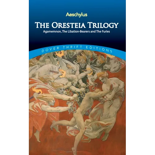 The Oresteia Trilogy: Agamemnon, the Libation-Bearers and the Furies - Paperback