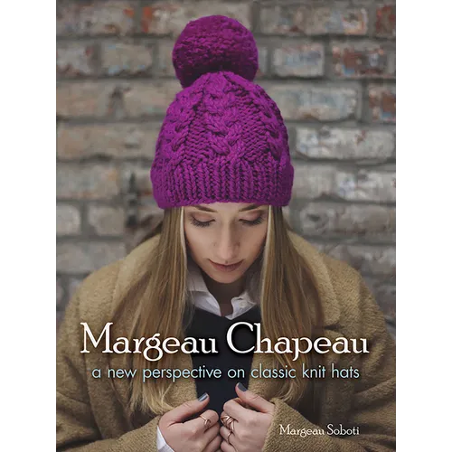 Margeau Chapeau: A New Perspective on Classic Knit Hats - Paperback