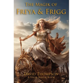 The Magik of Freya and Frigg - Paperback