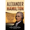 Alexander Hamilton: Una guía fascinante de uno de los padres fundadores de los Estados Unidos de América - Hardcover