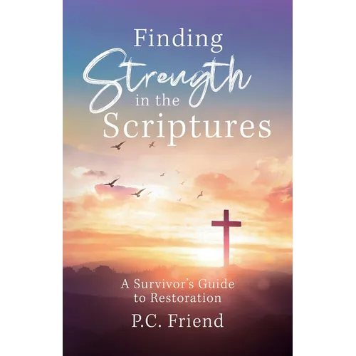 Finding Strength in the Scriptures: A Survivor's Guide to Restoration - Paperback