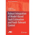 Robust Integration of Model-Based Fault Estimation and Fault-Tolerant Control - Paperback