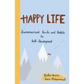 Happy Life: Summarized Guide and Habits to Self-Development - Paperback