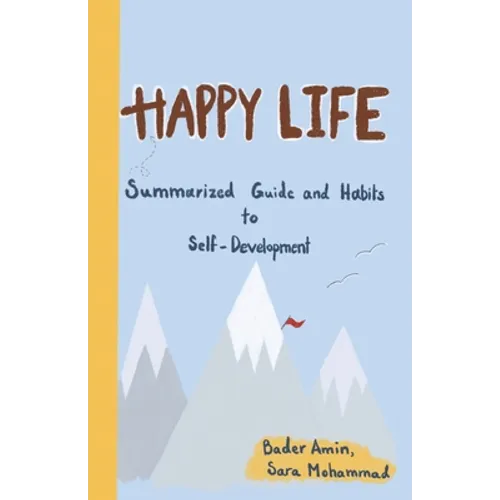 Happy Life: Summarized Guide and Habits to Self-Development - Paperback