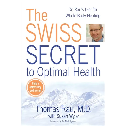 The Swiss Secret to Optimal Health: Dr. Rau's Diet for Whole Body Healing - Paperback