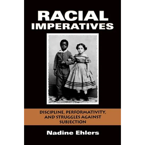 Racial Imperatives: Discipline, Performativity, and Struggles Against Subjection - Paperback