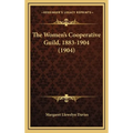 The Women's Cooperative Guild, 1883-1904 (1904) - Hardcover
