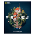 National Geographic World from Above - Hardcover