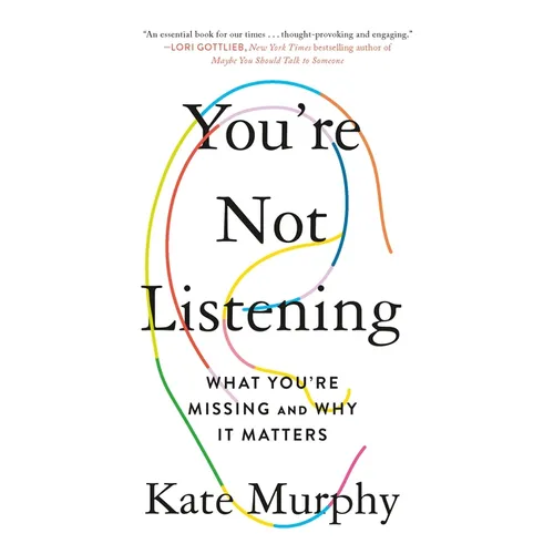 You're Not Listening: What You're Missing and Why It Matters - Paperback