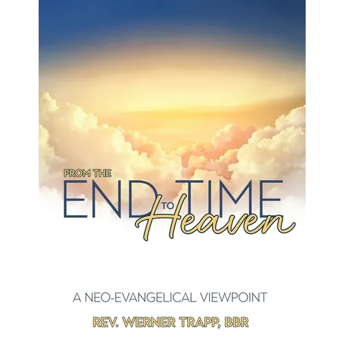 From the End Time to Heaven: A Neo-Evangelical Viewpoint - Paperback