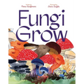 Fungi Grow - Hardcover