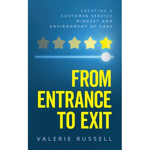 From Entrance To Exit: Creating a Customer Service Mindset and Environment of Care - Paperback
