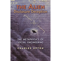 The Alien Disclosure Deception: The Metaphysics of Social Engineering - Paperback