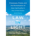 Law in Light: Priestesses, Priests, and the Revitalization of Akan Spirituality in the United States and Ghana - Paperback