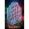 Here Lies a Vengeful Bitch - Hardcover