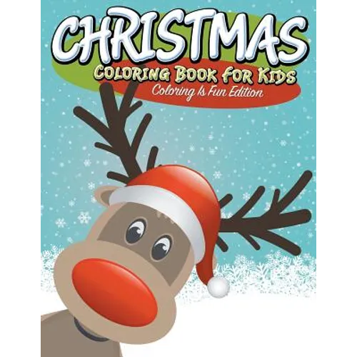 Christmas Coloring Book For Kids: Coloring Is Fun Edition - Paperback