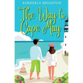 The Way to Cape May: A Romcom Beach Read About Falling in Love on the Jersey Shore - Paperback
