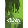 My Black Friend Says...: Lessons in Equity, Inclusion, and Cultural Competency - Paperback