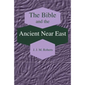 The Bible and the Ancient Near East: Collected Essays - Paperback