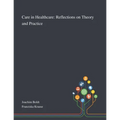 Care in Healthcare: Reflections on Theory and Practice - Paperback