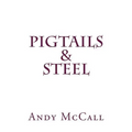 Pigtails & Steel - Paperback
