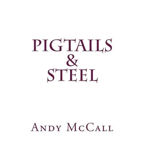 Pigtails & Steel - Paperback