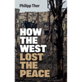 How the West Lost the Peace: The Great Transformation Since the Cold War - Hardcover