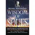 Wisdom of Souls: Case Studies of Life Between Lives from the Michael Newton Institute - Paperback