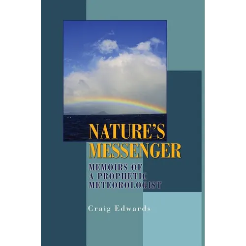 Nature's Messenger: Memoirs of a Prophetic Meteorologist - Paperback