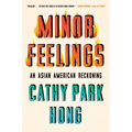 Minor Feelings: An Asian American Reckoning - Hardcover