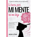 Lo haría, pero MI MENTE no me deja: Una guía para las adolescentes: : Cómo entender y controlar tus pensamientos y sentimientos - Paperback