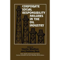 Corporate Social Responsibility Failures in the Oil Industry - Paperback