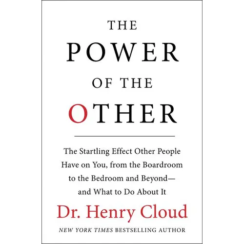 The Power of the Other: The Startling Effect Other People Have on You, from the Boardroom to the Bedroom and Beyond-And What to Do about It - Hardcover